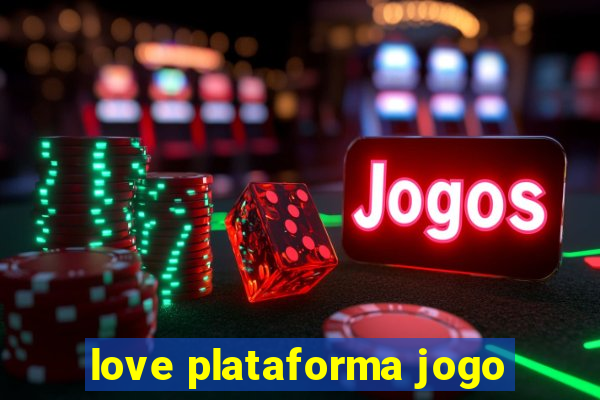 love plataforma jogo